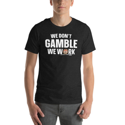 We Don't Gamble We Work - Kendu Inu Small Logo Version